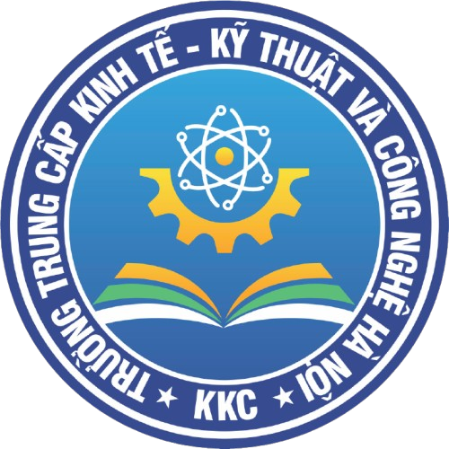 TRƯỜNG TRUNG CẤP KINH TẾ - KỸ THUẬT VÀ CÔNG NGHỆ HÀ NỘI